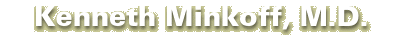 Ken Minkoff, M.D.